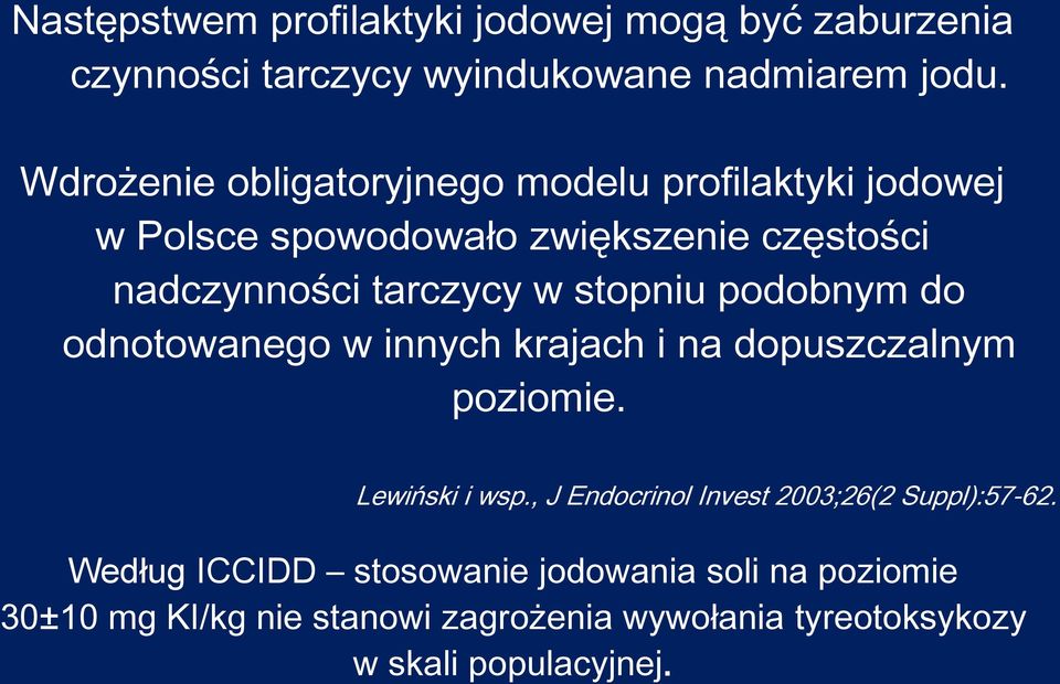 stopniu podobnym do odnotowanego w innych krajach i na dopuszczalnym poziomie. Lewiński i wsp.