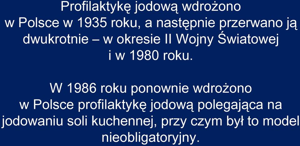 W 1986 roku ponownie wdrożono w Polsce profilaktykę jodową