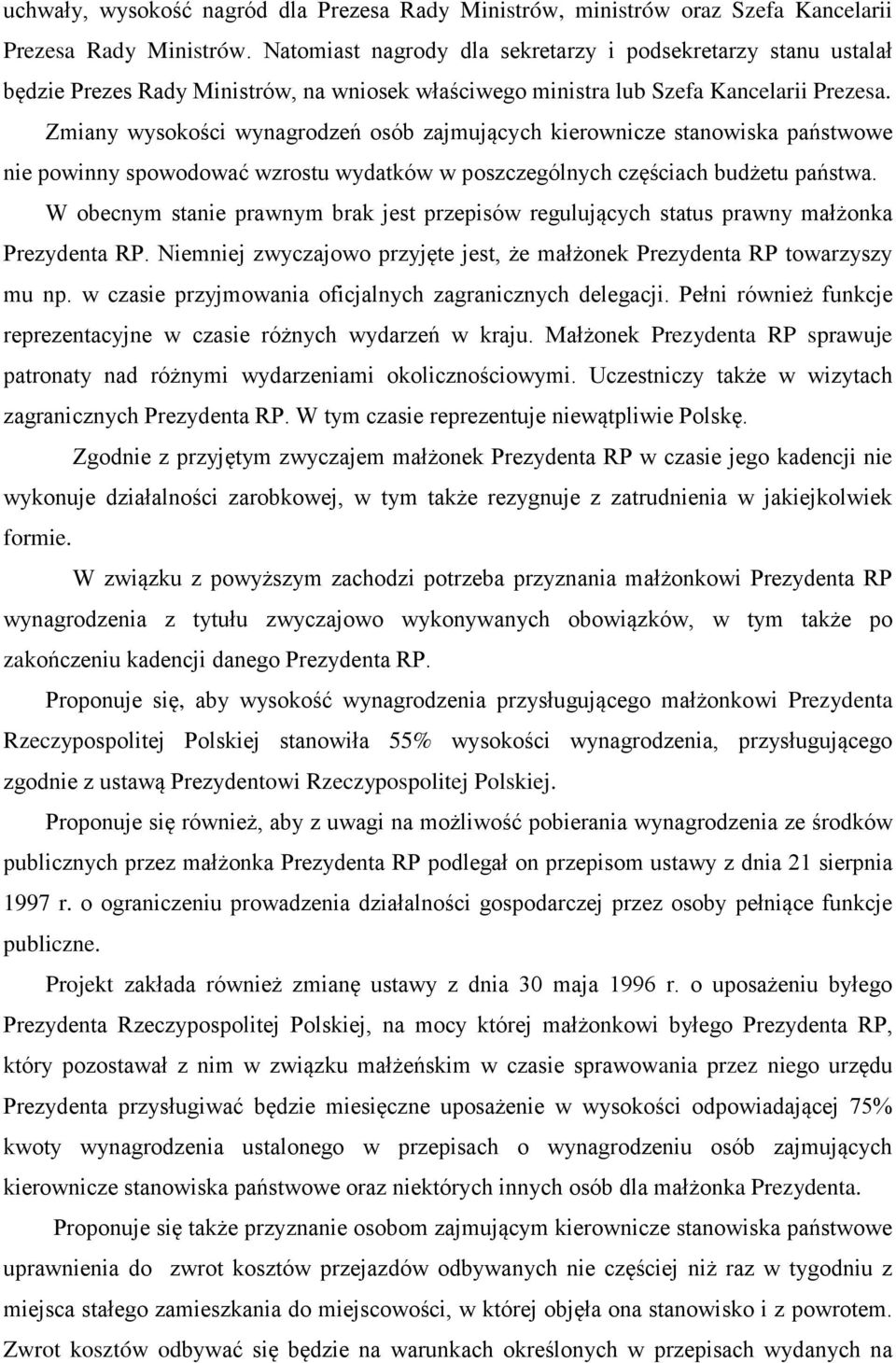 Zmiany wysokości wynagrodzeń osób zajmujących kierownicze stanowiska państwowe nie powinny spowodować wzrostu wydatków w poszczególnych częściach budżetu państwa.