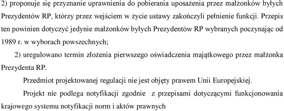 w wyborach powszechnych; 2) uregulowano termin złożenia pierwszego oświadczenia majątkowego przez małżonka Prezydenta RP.