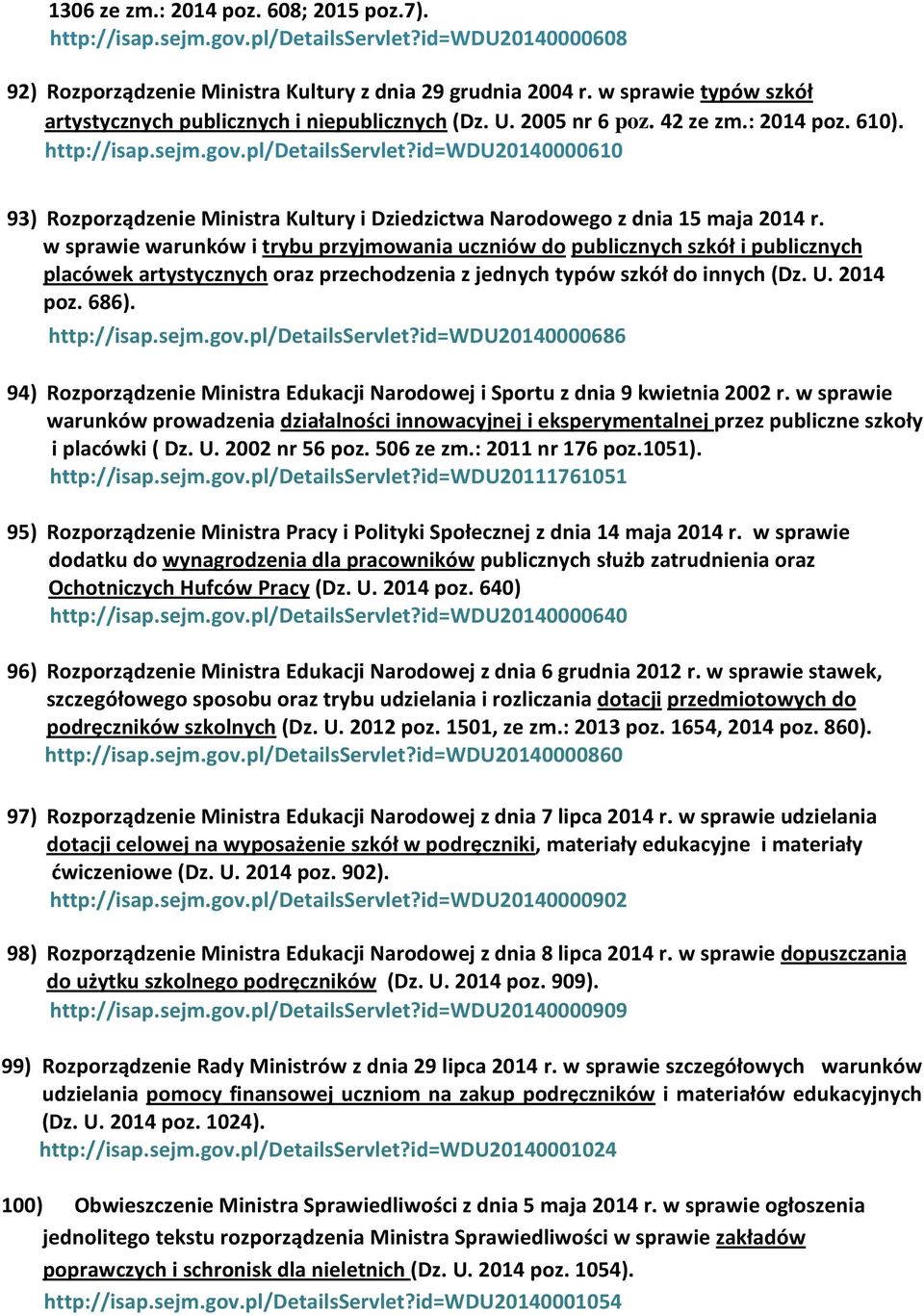 id=wdu20140000610 93) Rozporządzenie Ministra Kultury i Dziedzictwa Narodowego z dnia 15 maja 2014 r.
