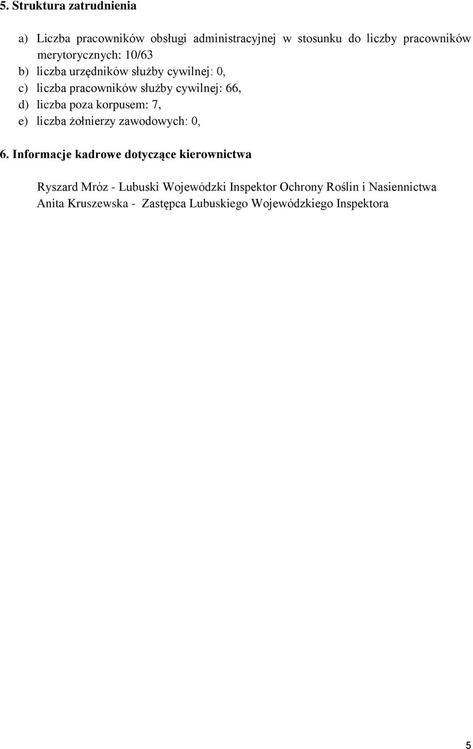 liczba poza korpusem: 7, e) liczba żołnierzy zawodowych: 0, 6.