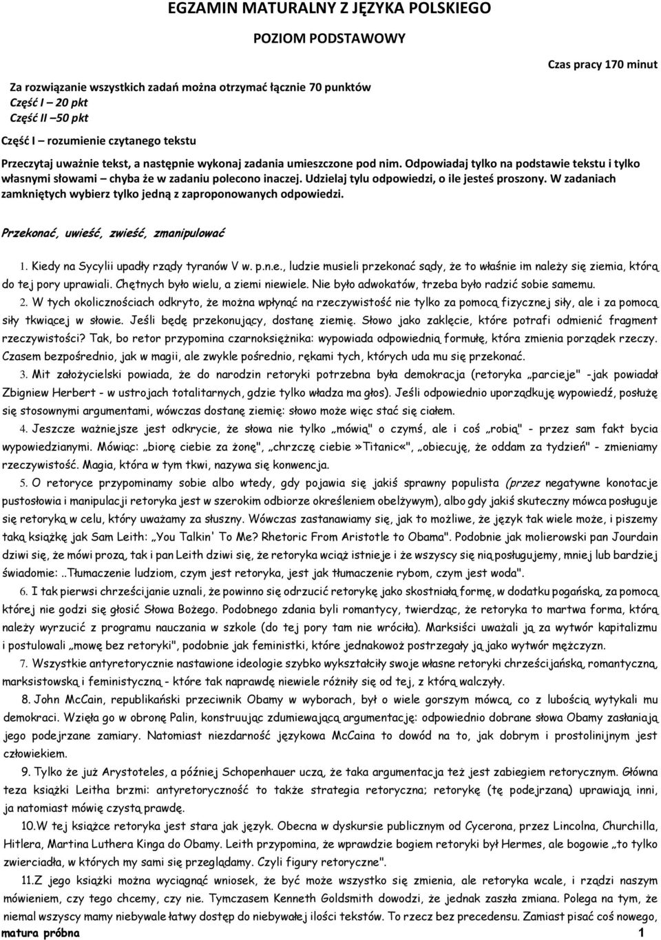 Udzielaj tylu odpowiedzi, o ile jesteś proszony. W zadaniach zamkniętych wybierz tylko jedną z zaproponowanych odpowiedzi. Przekonać, uwieść, zwieść, zmanipulować 1.