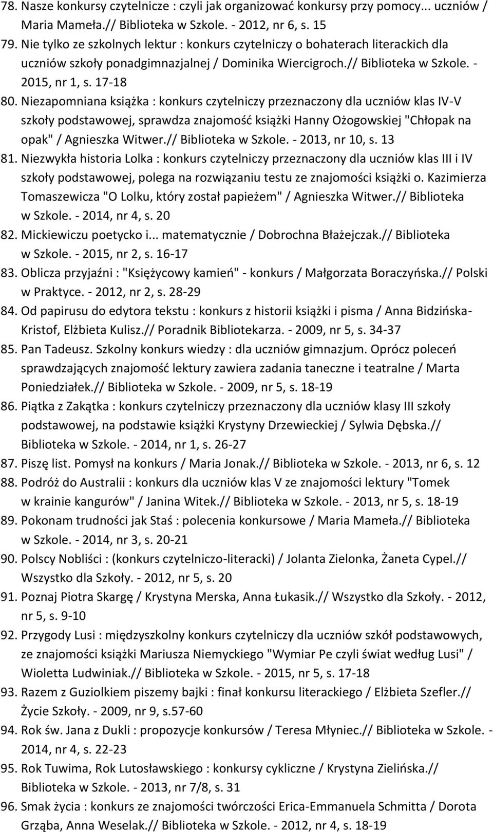 Niezapomniana książka : konkurs czytelniczy przeznaczony dla uczniów klas IV-V szkoły podstawowej, sprawdza znajomośd książki Hanny Ożogowskiej "Chłopak na opak" / Agnieszka Witwer.