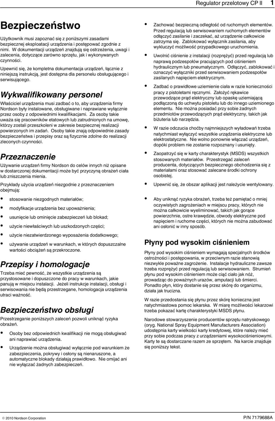 Upewnić się, że kompletna dokumentacja urządzeń, łącznie z niniejszą instrukcją, jest dostępna dla personelu obsługującego i serwisującego.