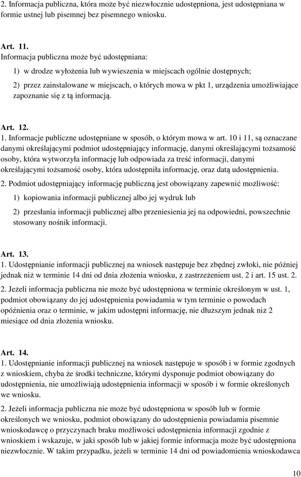 zapoznanie się z tą informacją. Art. 12. 1. Informacje publiczne udostępniane w sposób, o którym mowa w art.