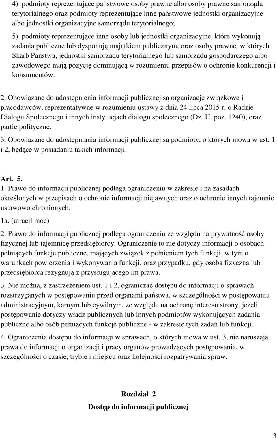 jednostki samorządu terytorialnego lub samorządu gospodarczego albo zawodowego mają pozycję dominującą w rozumieniu przepisów o ochronie konkurencji i konsumentów. 2.