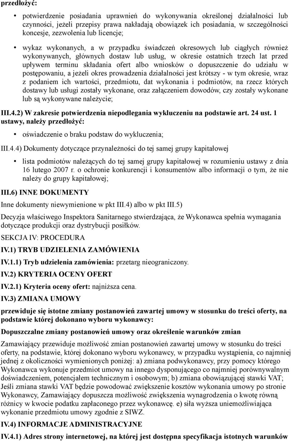 wniosków o dopuszczenie do udziału w postępowaniu, a jeżeli okres prowadzenia działalności jest krótszy - w tym okresie, wraz z podaniem ich wartości, przedmiotu, dat wykonania i podmiotów, na rzecz