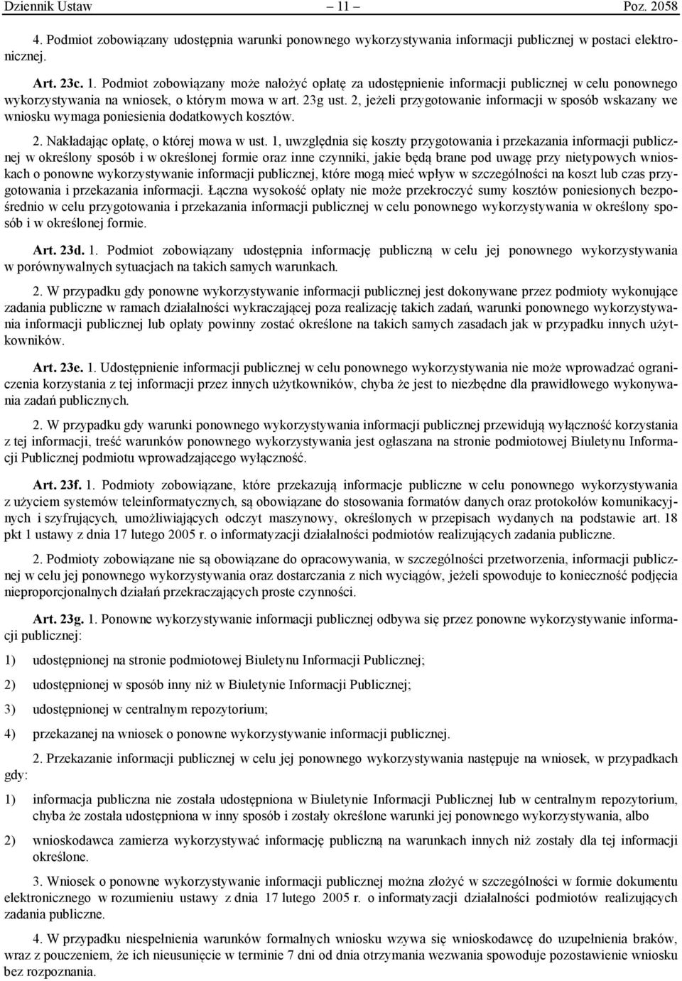 1, uwzględnia się koszty przygotowania i przekazania informacji publicznej w określony sposób i w określonej formie oraz inne czynniki, jakie będą brane pod uwagę przy nietypowych wnioskach o ponowne
