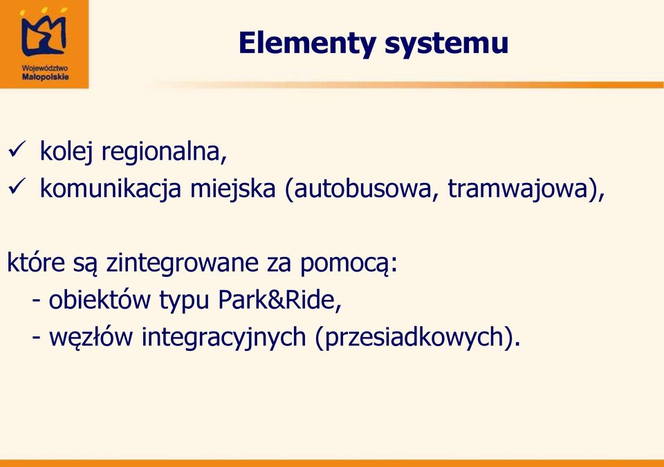 które są zintegrowane za pomocą: - obiektów