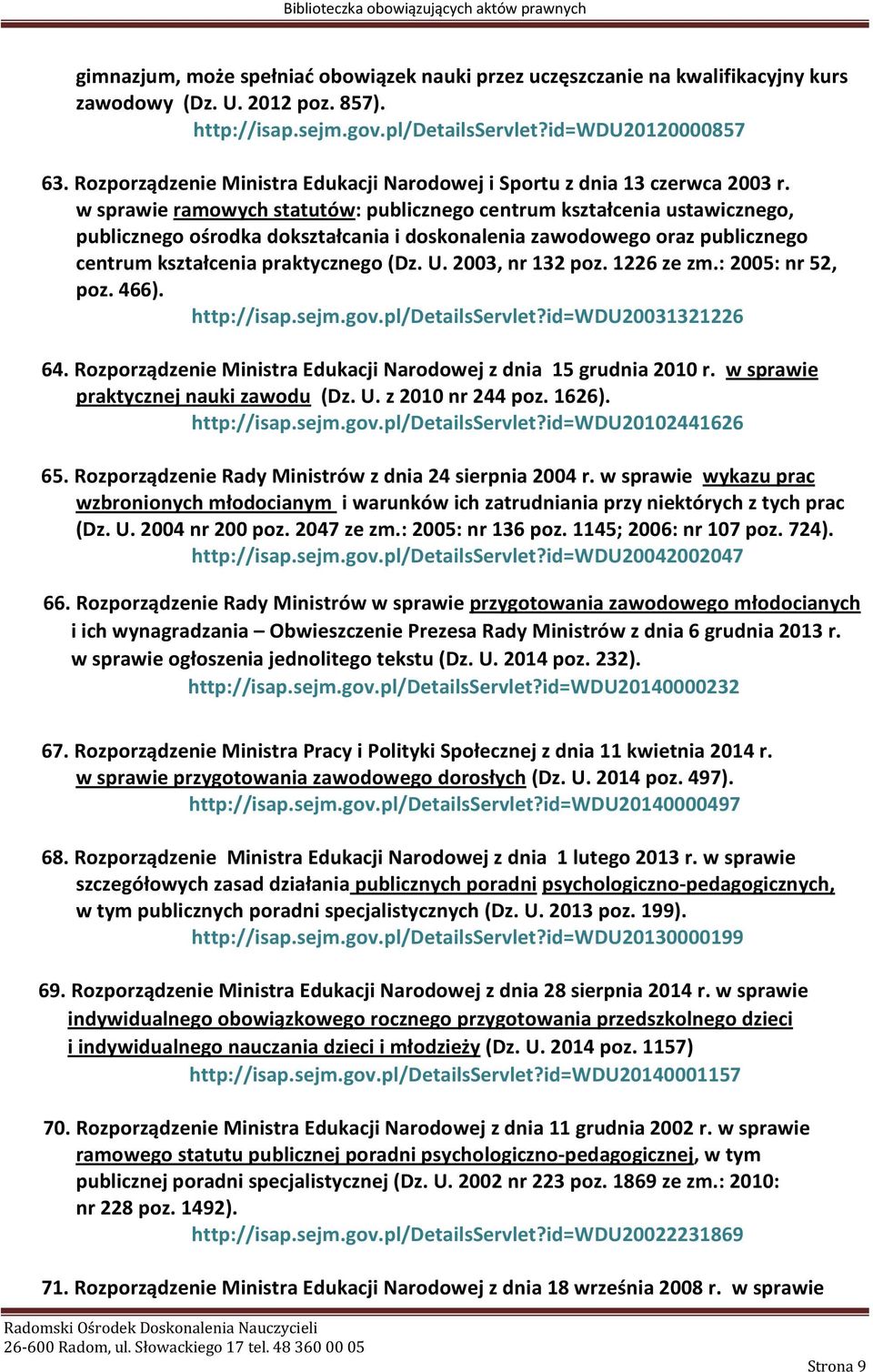 w sprawie ramowych statutów: publicznego centrum kształcenia ustawicznego, publicznego ośrodka dokształcania i doskonalenia zawodowego oraz publicznego centrum kształcenia praktycznego (Dz. U.