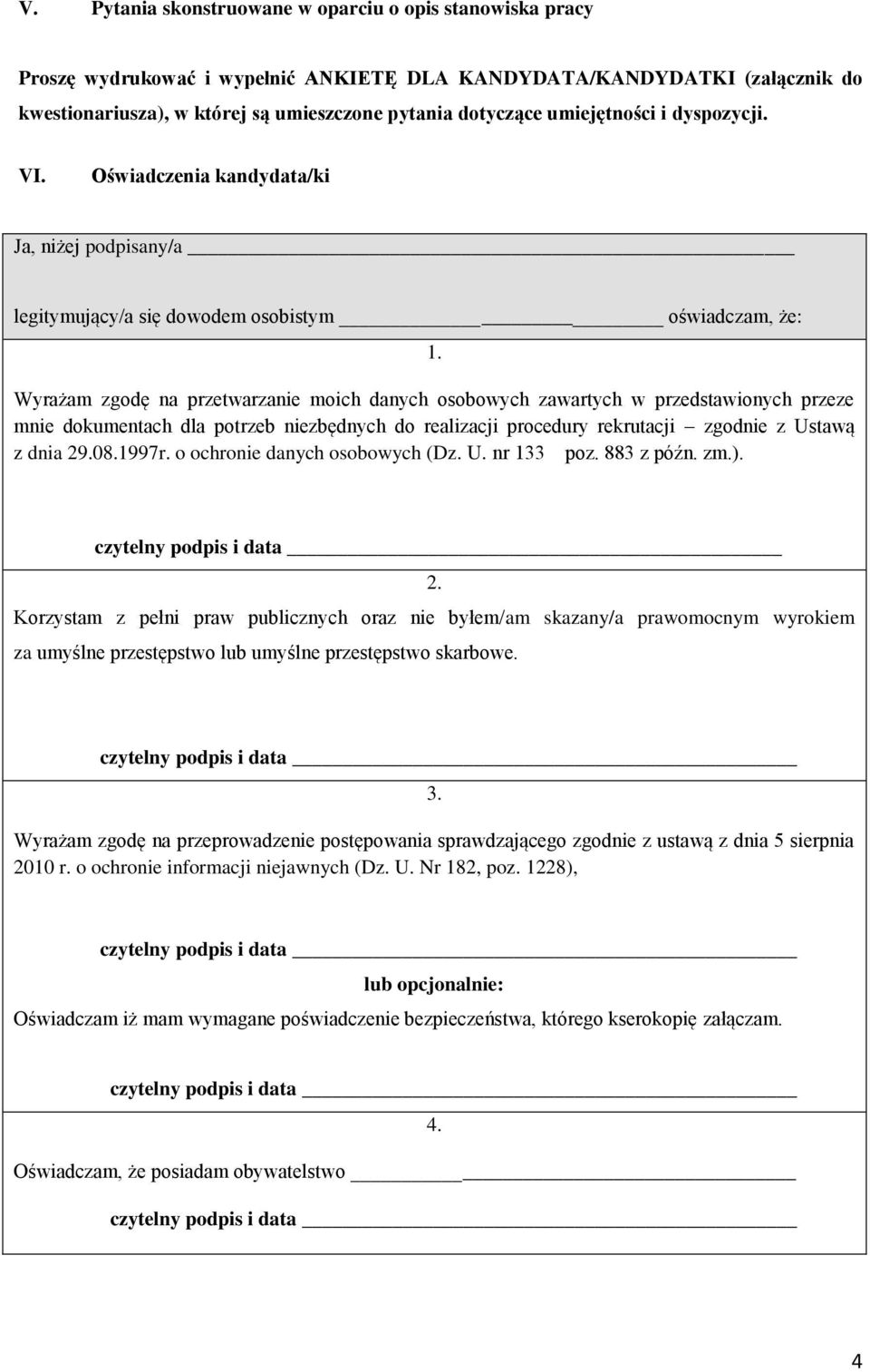 Wyrażam zgodę na przetwarzanie moich danych osobowych zawartych w przedstawionych przeze mnie dokumentach dla potrzeb niezbędnych do realizacji procedury rekrutacji zgodnie z Ustawą z dnia 29.08.