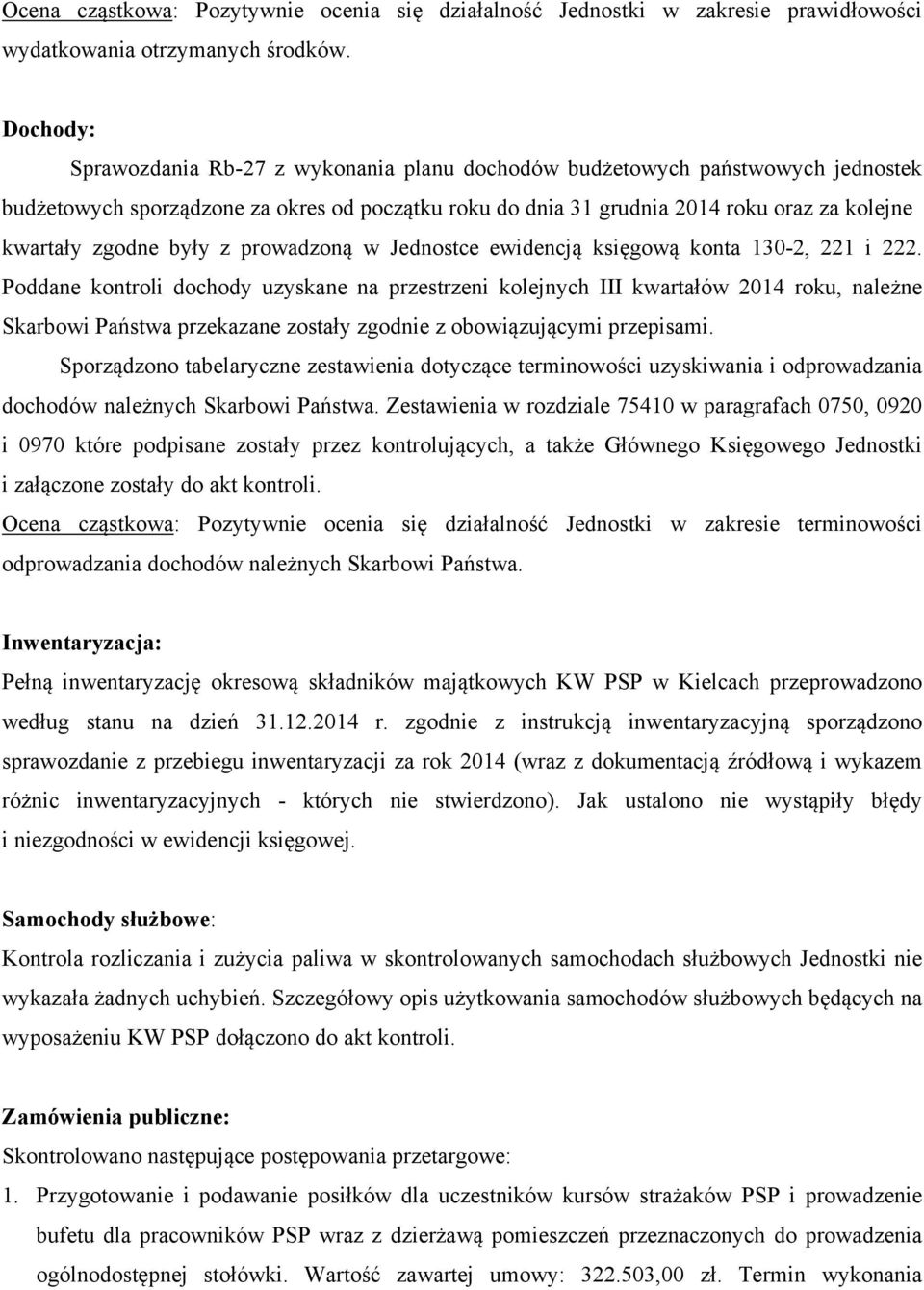 były z prowadzoną w Jednostce ewidencją księgową konta 130-2, 221 i 222.