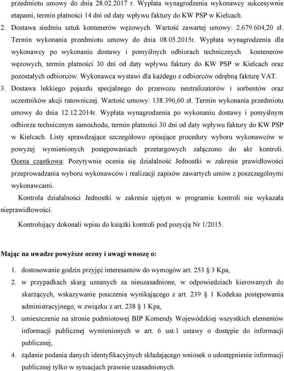 Wypłata wynagrodzenia dla wykonawcy po wykonaniu dostawy i pomyślnych odbiorach technicznych kontenerów wężowych, termin płatności 30 dni od daty wpływu faktury do KW PSP w Kielcach oraz pozostałych