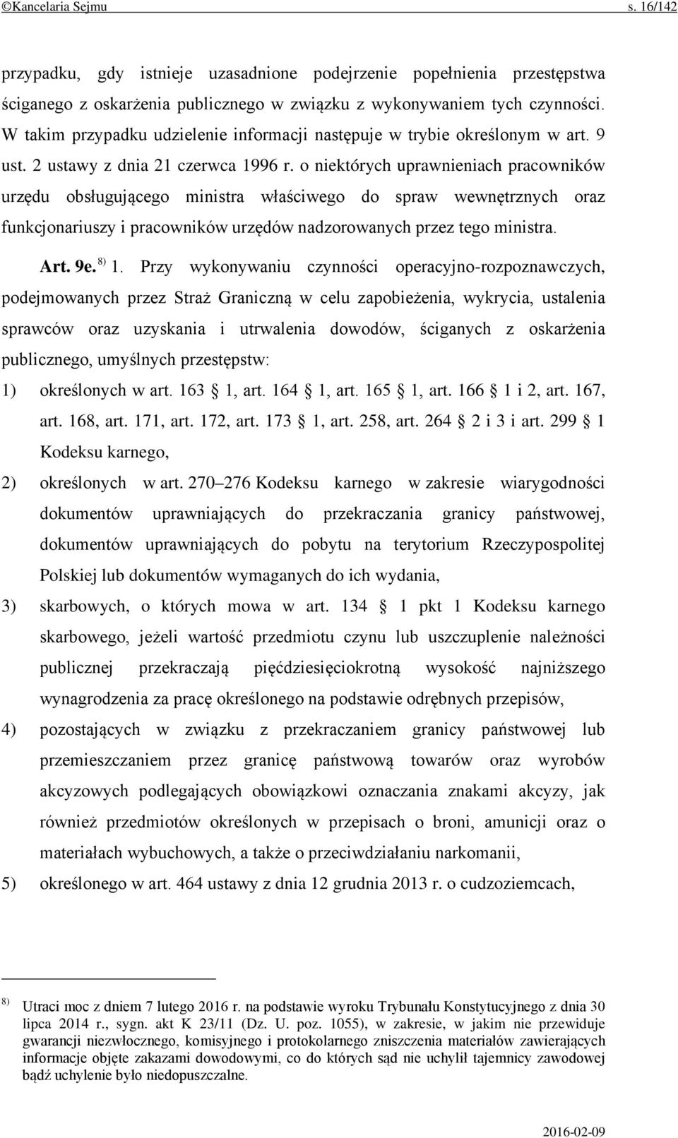 o niektórych uprawnieniach pracowników urzędu obsługującego ministra właściwego do spraw wewnętrznych oraz funkcjonariuszy i pracowników urzędów nadzorowanych przez tego ministra. Art. 9e. 8) 1.