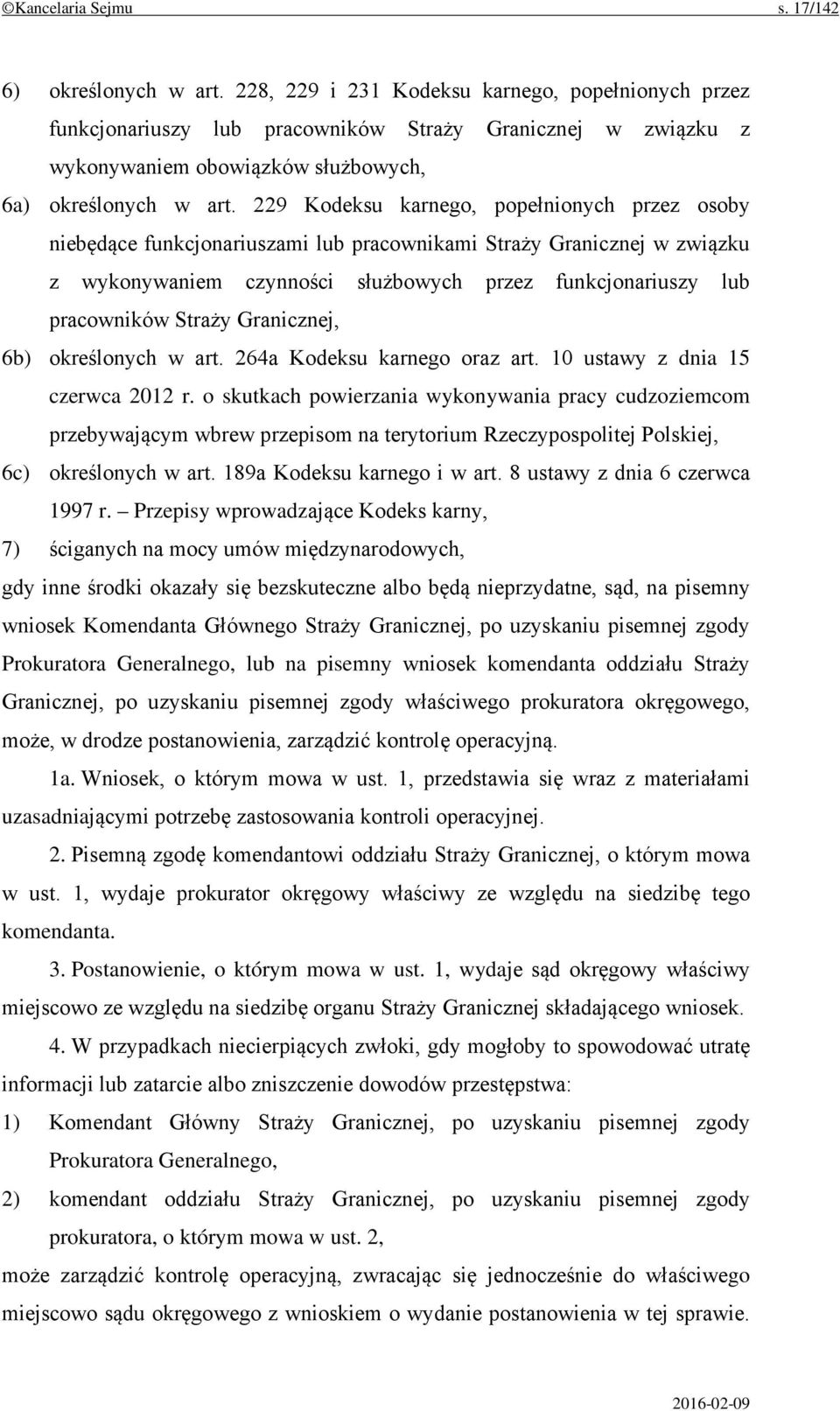 229 Kodeksu karnego, popełnionych przez osoby niebędące funkcjonariuszami lub pracownikami Straży Granicznej w związku z wykonywaniem czynności służbowych przez funkcjonariuszy lub pracowników Straży