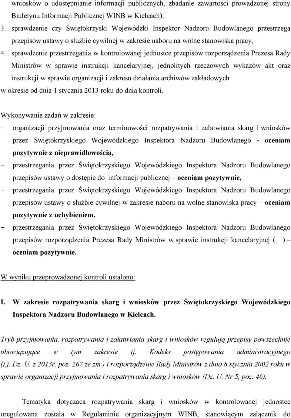 sprawdzenie przestrzegania w kontrolowanej jednostce przepisów rozporządzenia Prezesa Rady Ministrów w sprawie instrukcji kancelaryjnej, jednolitych rzeczowych wykazów akt oraz instrukcji w sprawie