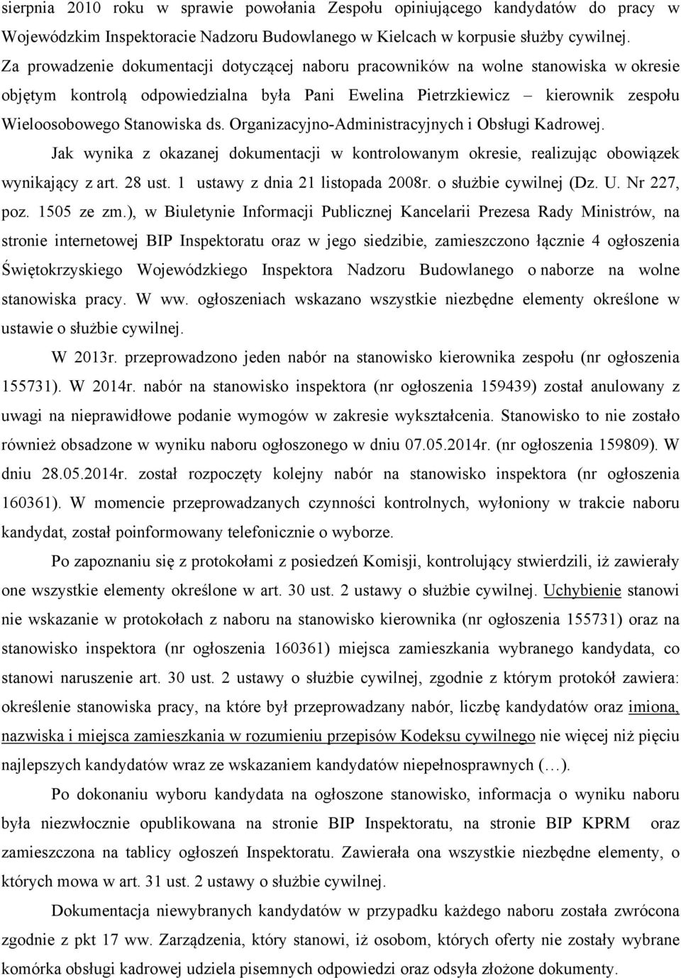 Organizacyjno-Administracyjnych i Obsługi Kadrowej. Jak wynika z okazanej dokumentacji w kontrolowanym okresie, realizując obowiązek wynikający z art. 28 ust. 1 ustawy z dnia 21 listopada 2008r.