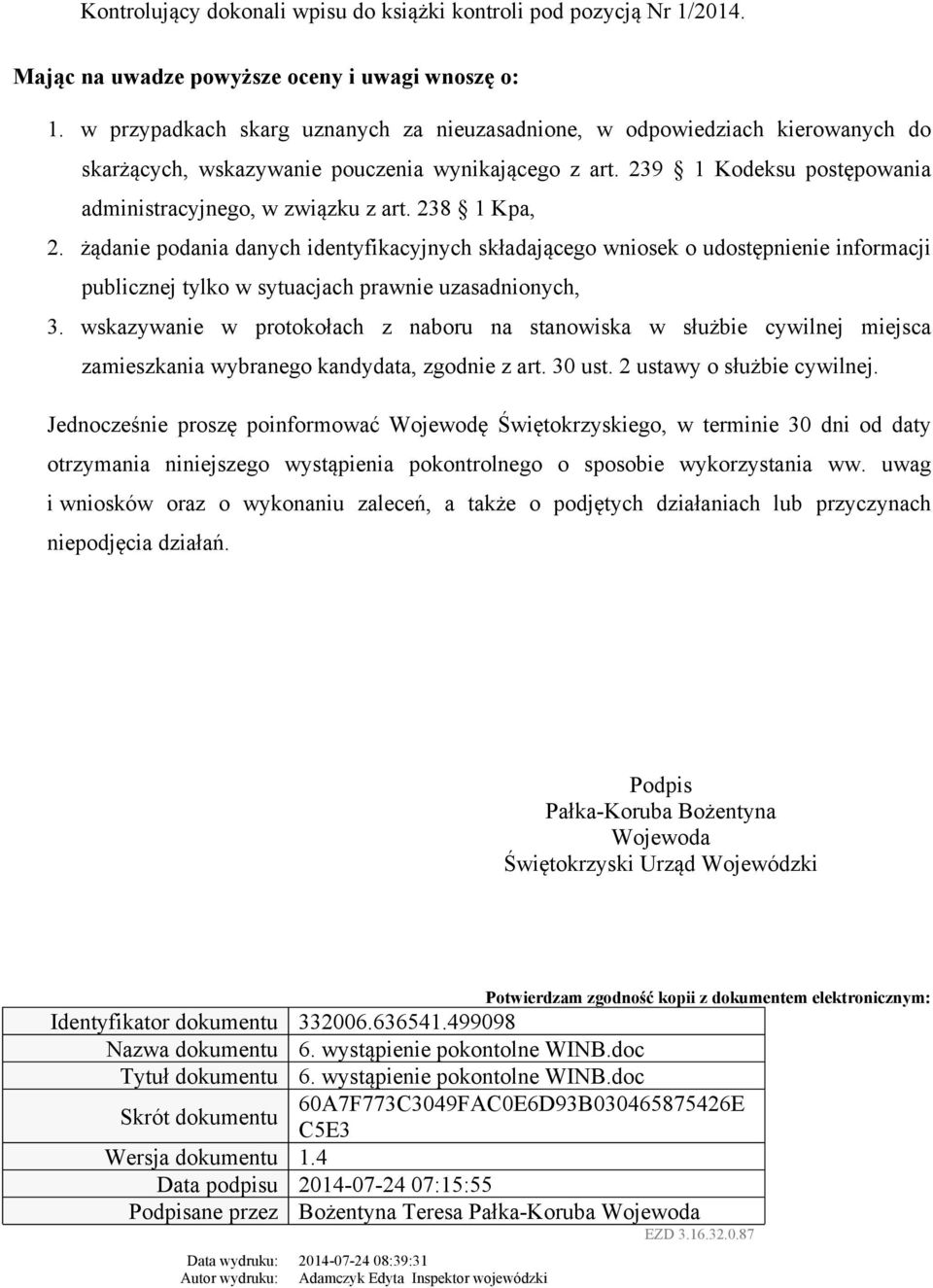238 1 Kpa, 2. żądanie podania danych identyfikacyjnych składającego wniosek o udostępnienie informacji publicznej tylko w sytuacjach prawnie uzasadnionych, 3.