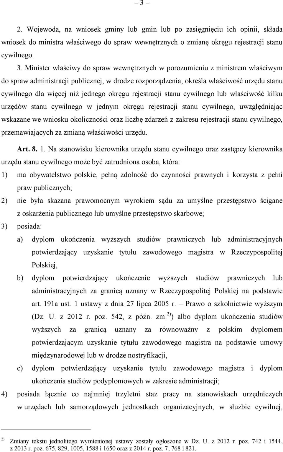 jednego okręgu rejestracji stanu cywilnego lub właściwość kilku urzędów stanu cywilnego w jednym okręgu rejestracji stanu cywilnego, uwzględniając wskazane we wniosku okoliczności oraz liczbę zdarzeń