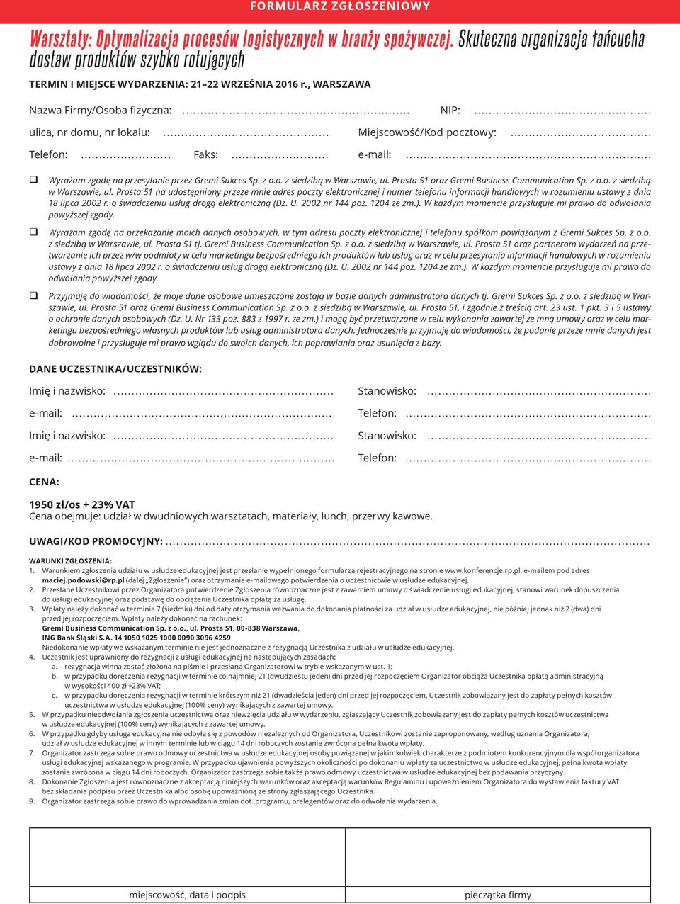 .. Miejscowość/Kod pocztowy:... Telefon:... Faks:... e-mail:... Wyrażam zgodę na przesyłanie przez Gremi Sukces Sp. z o.o. z siedzibą w Warszawie, ul. Prosta 51 oraz Gremi Business Communication Sp.