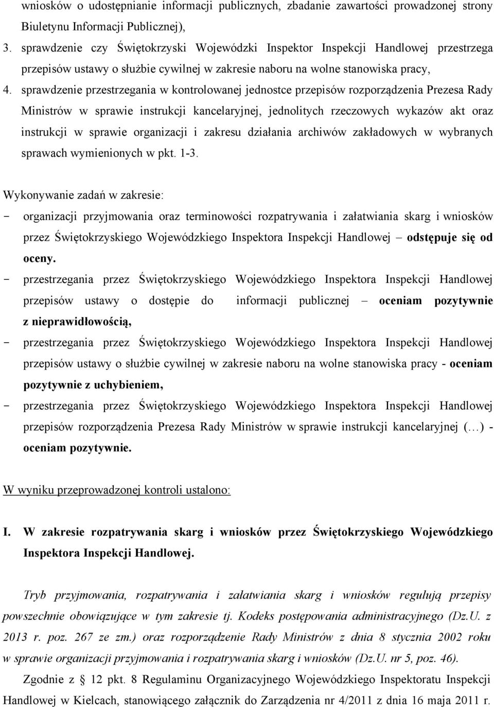 sprawdzenie przestrzegania w kontrolowanej jednostce przepisów rozporządzenia Prezesa Rady Ministrów w sprawie instrukcji kancelaryjnej, jednolitych rzeczowych wykazów akt oraz instrukcji w sprawie