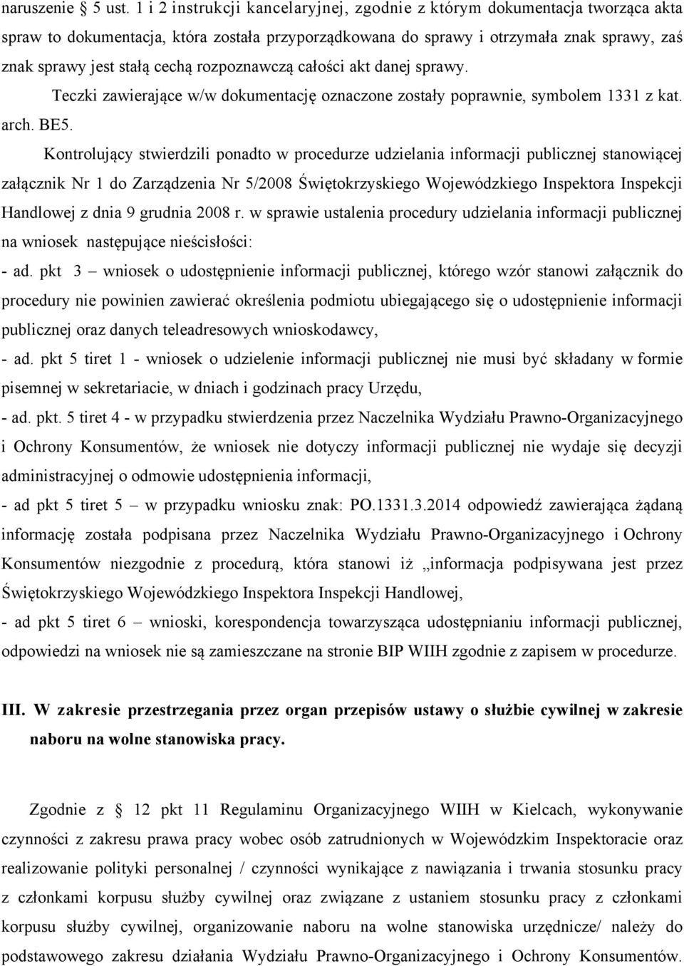 rozpoznawczą całości akt danej sprawy. Teczki zawierające w/w dokumentację oznaczone zostały poprawnie, symbolem 1331 z kat. arch. BE5.