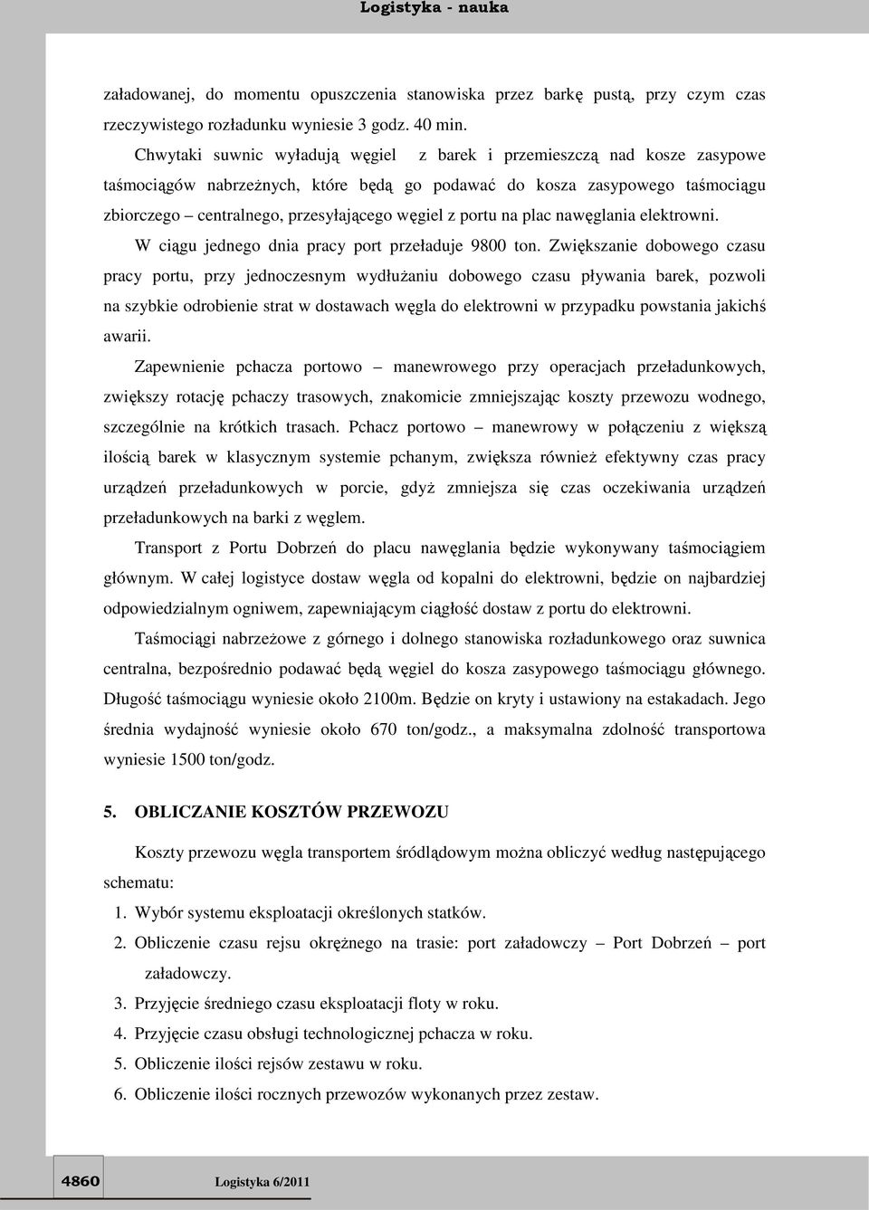portu na plac nawęglania elektrowni. W ciągu jednego dnia pracy port przeładuje 9800 ton.