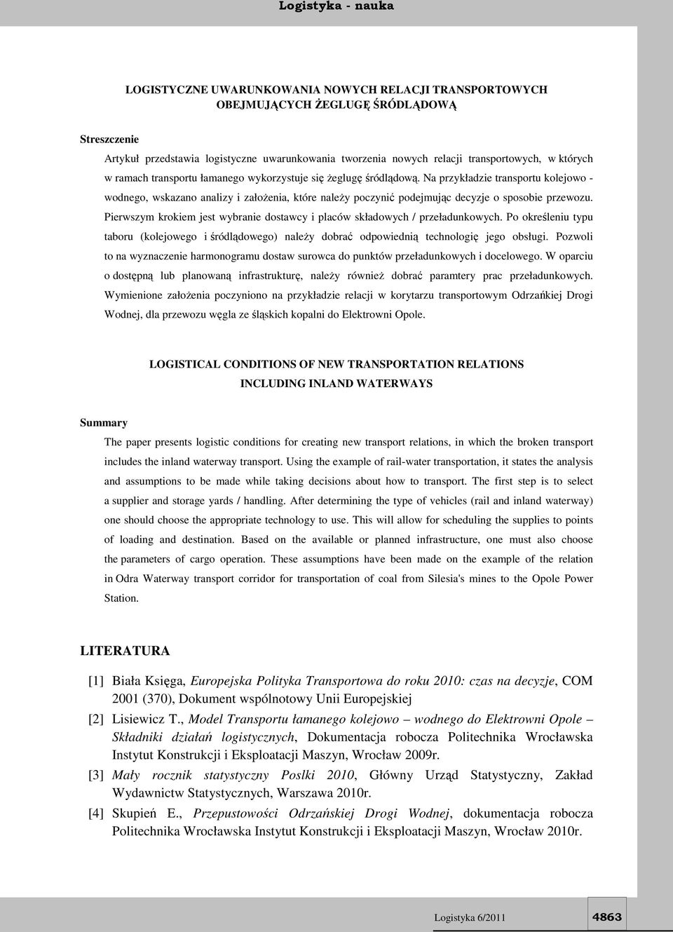 Na przykładzie transportu kolejowo - wodnego, wskazano analizy i założenia, które należy poczynić podejmując decyzje o sposobie przewozu.