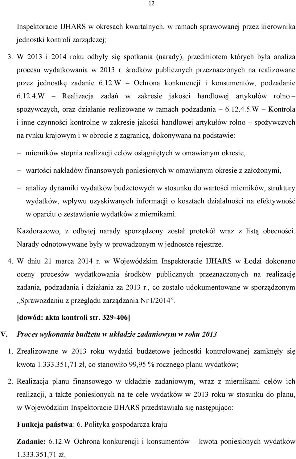 W Ochrona konkurencji i konsumentów, podzadanie 6.12.4.W Realizacja zadań w zakresie jakości handlowej artykułów rolno spożywczych, oraz działanie realizowane w ramach podzadania 6.12.4.5.