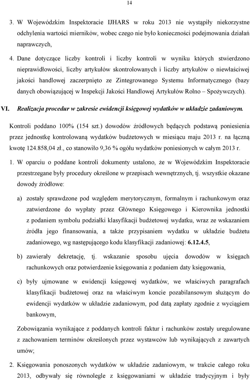 Zintegrowanego Systemu Informatycznego (bazy danych obowiązującej w Inspekcji Jakości Handlowej Artykułów Rolno Spożywczych). VI.