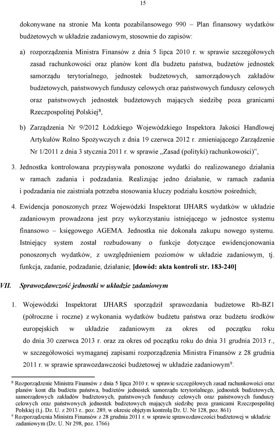 funduszy celowych oraz państwowych funduszy celowych oraz państwowych jednostek budżetowych mających siedzibę poza granicami Rzeczpospolitej Polskiej 8, b) Zarządzenia Nr 9/2012 Łódzkiego