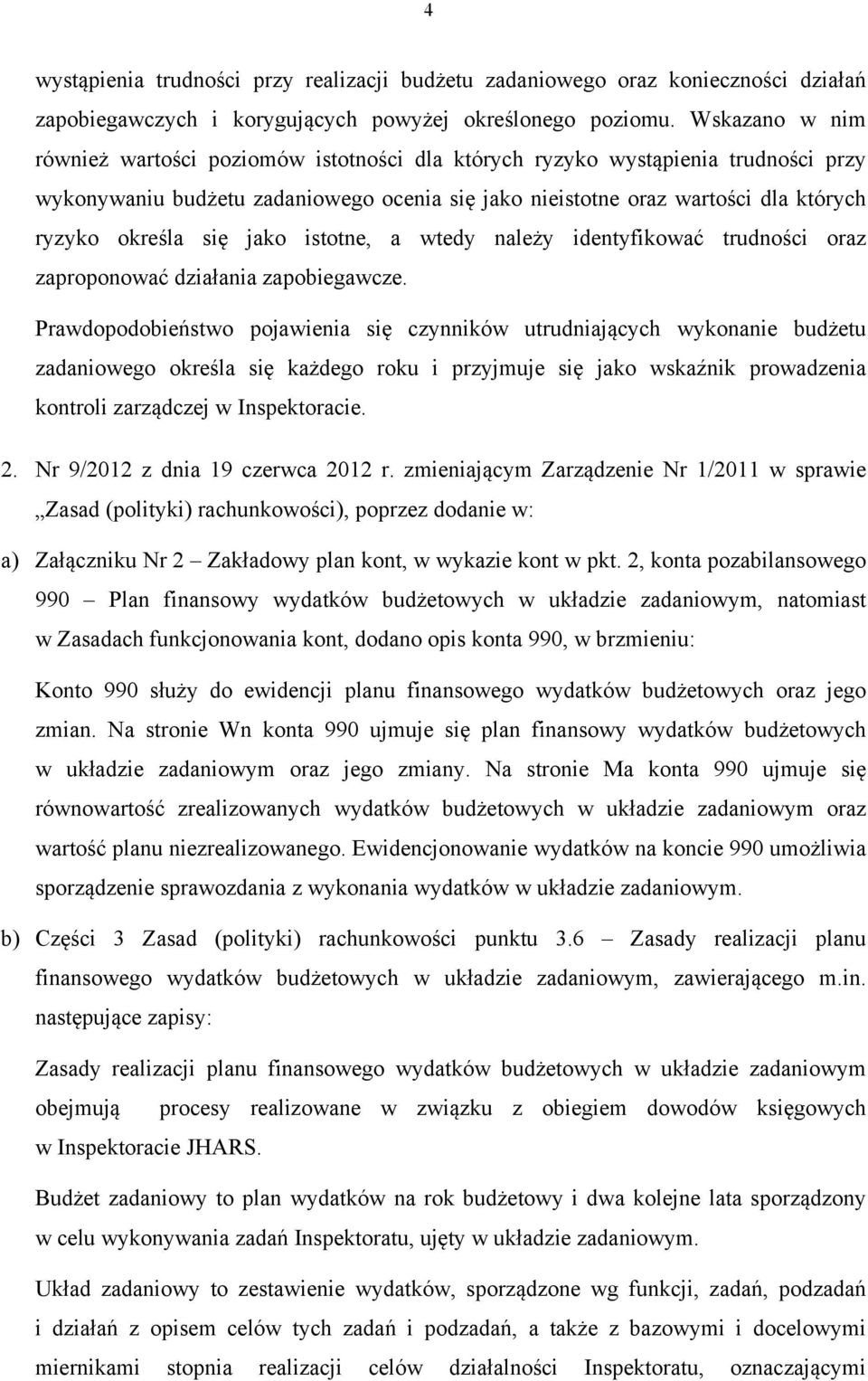 się jako istotne, a wtedy należy identyfikować trudności oraz zaproponować działania zapobiegawcze.