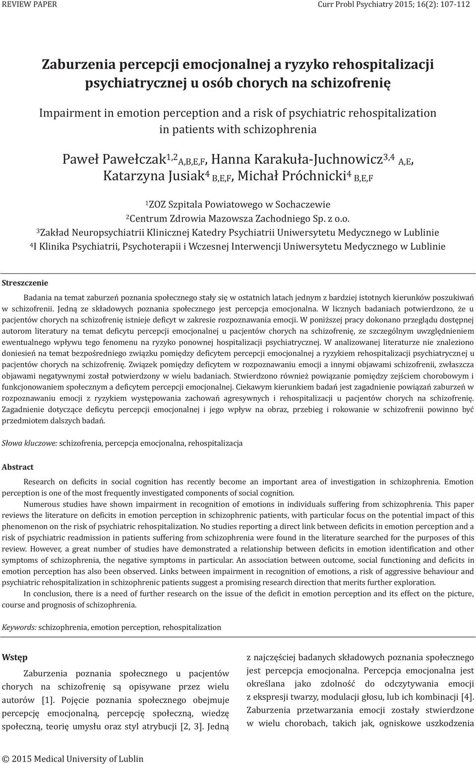 Zdrowia Mazowsza Zachodniego Sp. z o.o. 3 Zakład Neuropsychiatrii Klinicznej Katedry Psychiatrii Uniwersytetu Medycznego w Lublinie 4 I Klinika Psychiatrii, Psychoterapii i Wczesnej Interwencji
