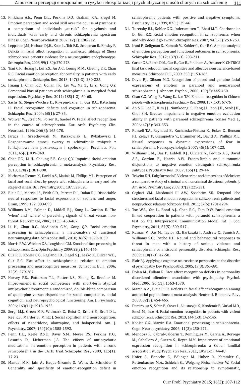 Neuropsychiatry, 2007; 12(3): 198-212. 14. Leppanen J.M., Niehaus D.J.H., Koen L., Toit E.D., Schoeman R., Emsley R.