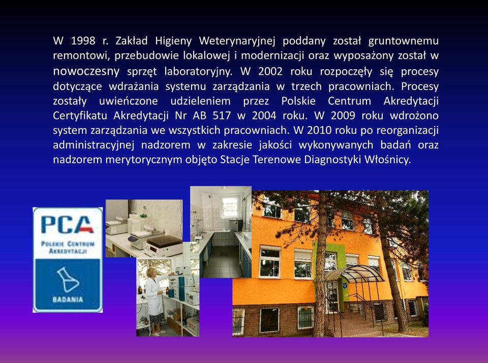 laboratoryjny. W 2002 roku rozpoczęły się procesy dotyczące wdrażania systemu zarządzania w trzech pracowniach.