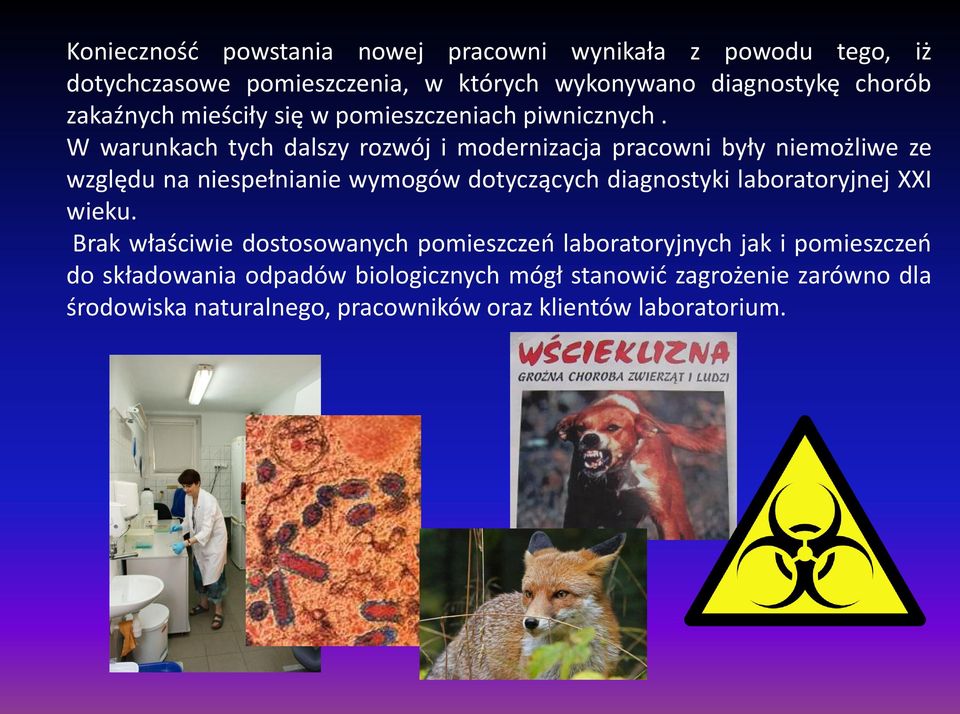 W warunkach tych dalszy rozwój i modernizacja pracowni były niemożliwe ze względu na niespełnianie wymogów dotyczących diagnostyki