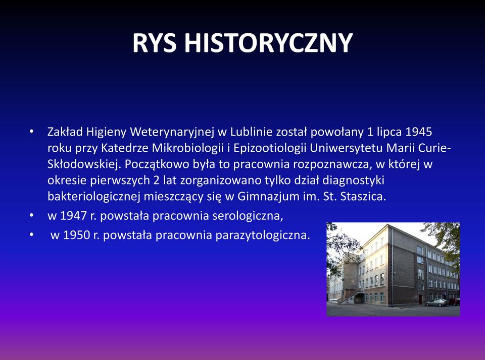 Początkowo była to pracownia rozpoznawcza, w której w okresie pierwszych 2 lat zorganizowano tylko dział