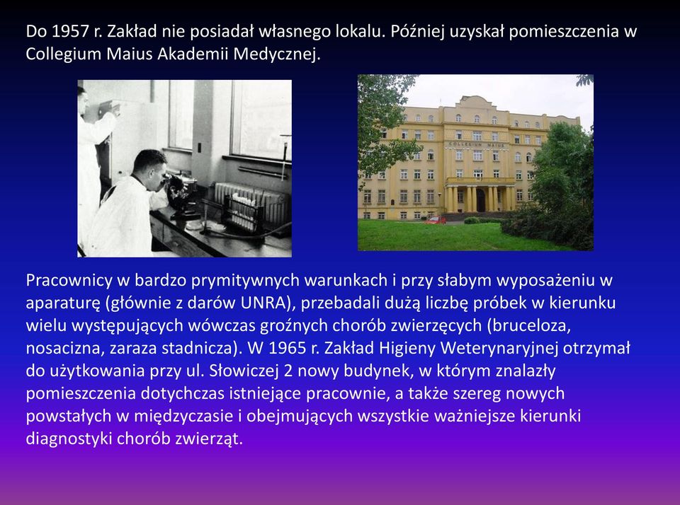 występujących wówczas groźnych chorób zwierzęcych (bruceloza, nosacizna, zaraza stadnicza). W 1965 r.