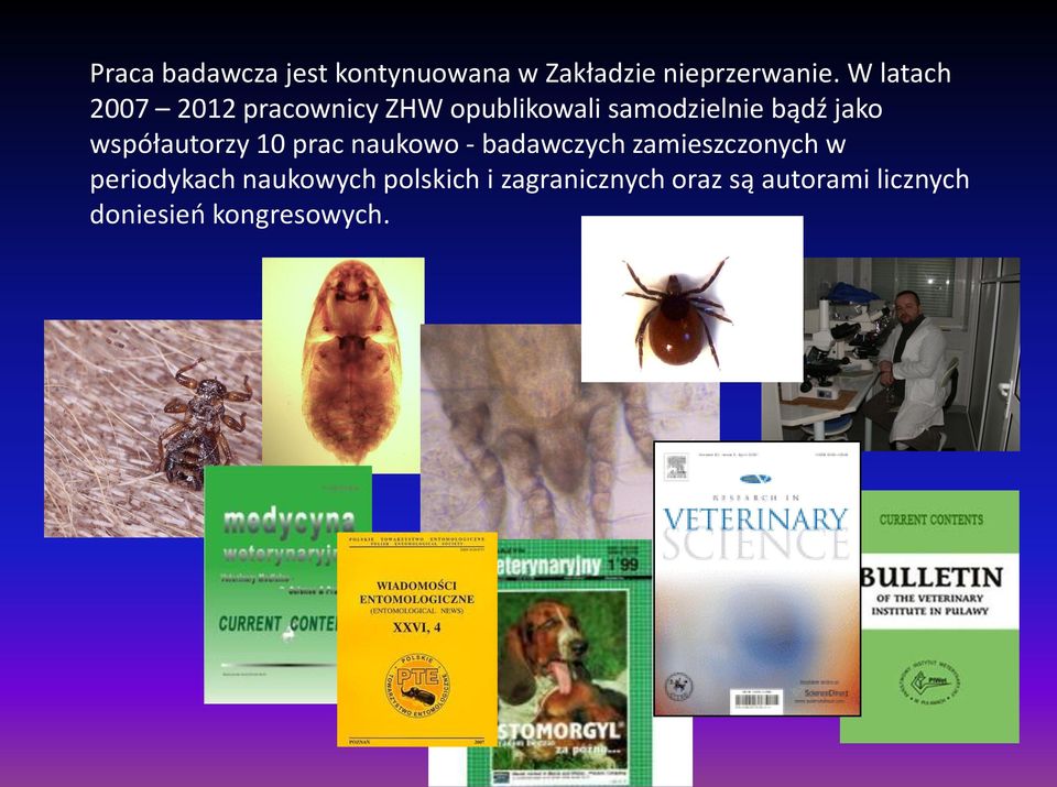 współautorzy 10 prac naukowo - badawczych zamieszczonych w periodykach