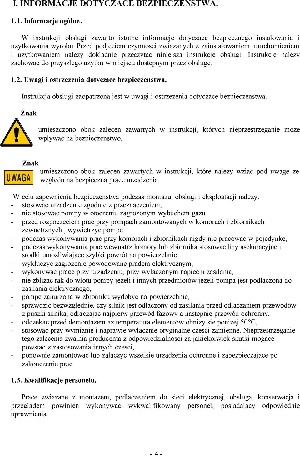 Instrukcje nalezy zachowac do przyszlego uzytku w miejscu dostepnym przez obsluge. 1.2. Uwagi i ostrzezenia dotyczace bezpieczenstwa.