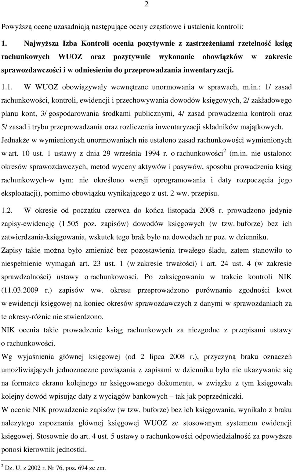 inwentaryzacji. 1.1. W WUOZ obowiązywały wewnętrzne unormowania w sprawach, m.in.: 1/ zasad rachunkowości, kontroli, ewidencji i przechowywania dowodów księgowych, 2/ zakładowego planu kont, 3/