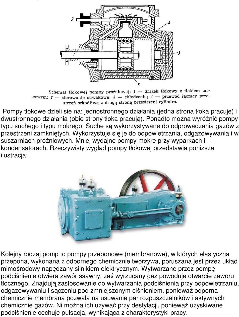 Mniej wydajne pompy mokre przy wyparkach i kondensatorach.