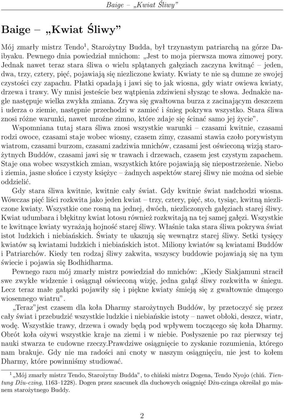 Płatki opadają i jawi się to jak wiosna, gdy wiatr owiewa kwiaty, drzewa i trawy. Wy mnisi jesteście bez wątpienia zdziwieni słysząc te słowa. Jednakże nagle następuje wielka zwykła zmiana.