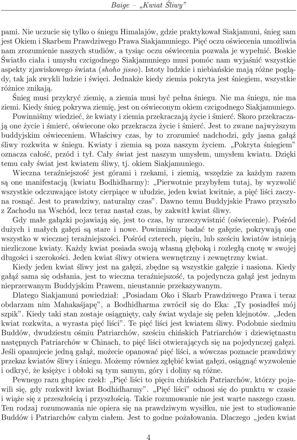 Boskie Światło ciała i umysłu czcigodnego Siakjamuniego musi pomóc nam wyjaśnić wszystkie aspekty zjawiskowego świata (shoho jisso).
