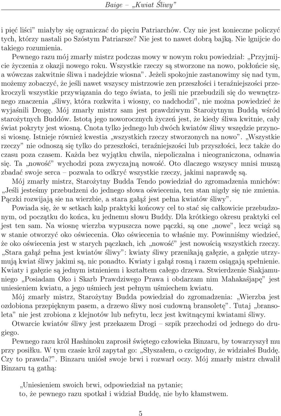 Wszystkie rzeczy są stworzone na nowo, pokłońcie się, a wówczas zakwitnie śliwa i nadejdzie wiosna.