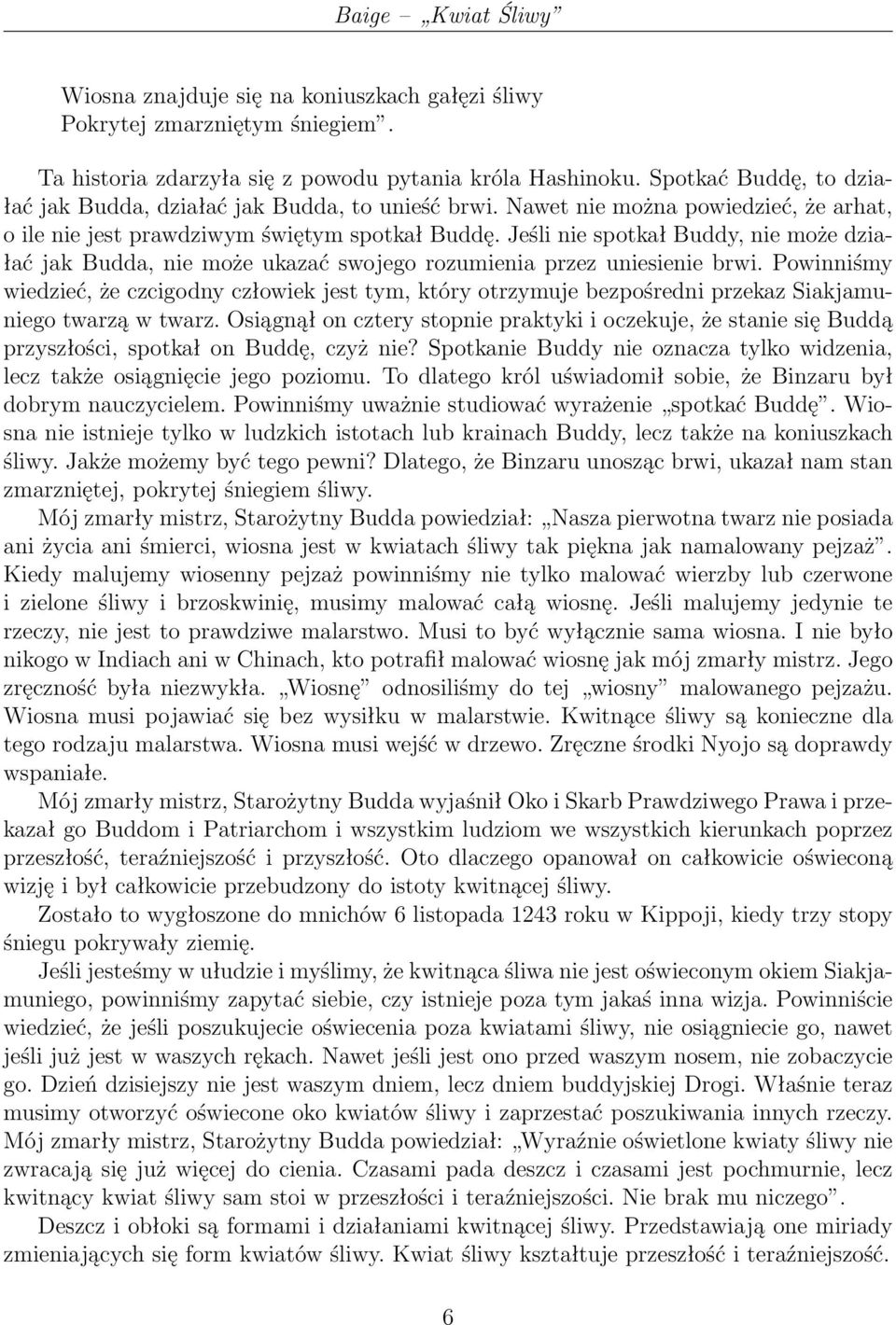Jeśli nie spotkał Buddy, nie może działać jak Budda, nie może ukazać swojego rozumienia przez uniesienie brwi.