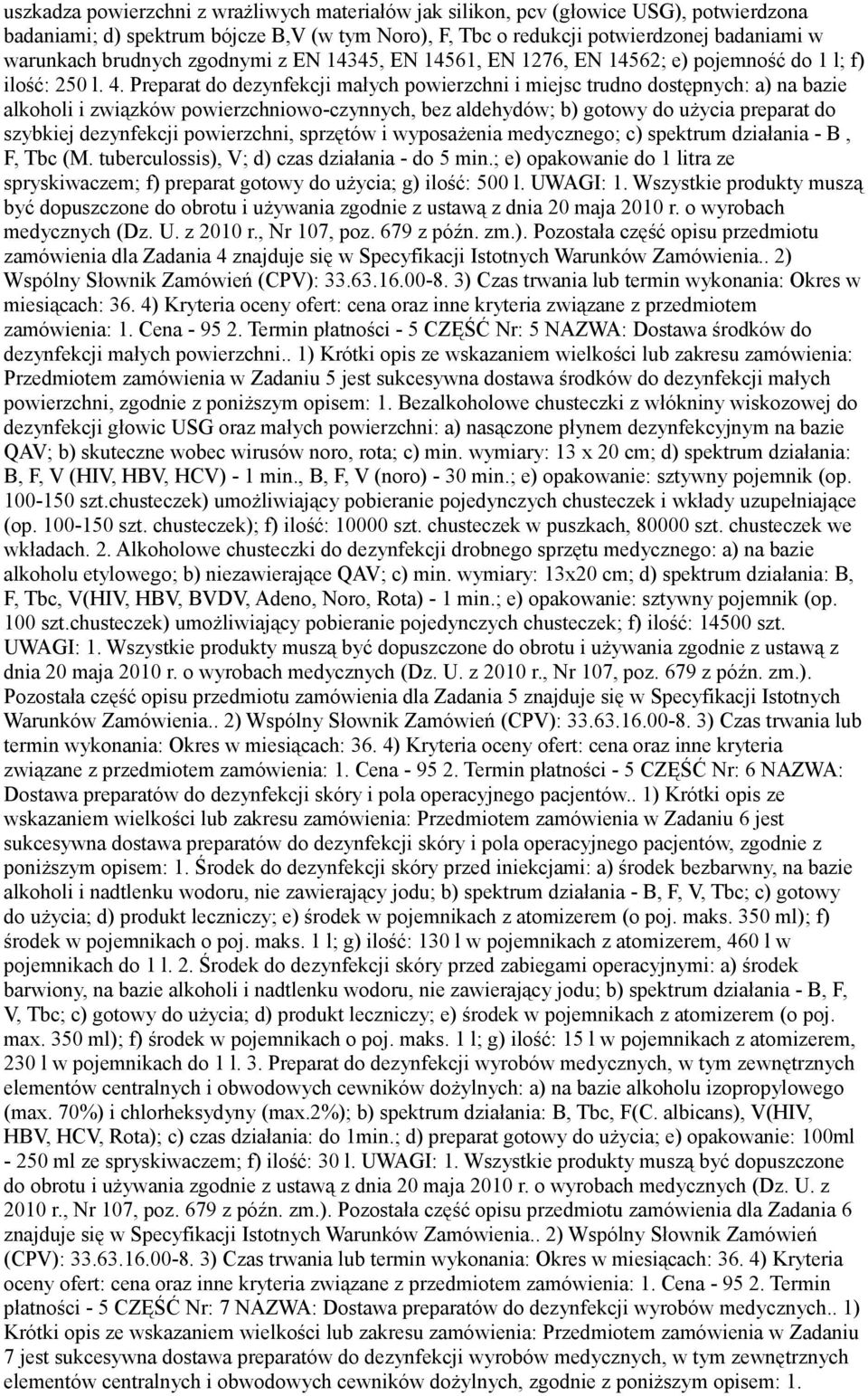 Preparat do dezynfekcji małych powierzchni i miejsc trudno dostępnych: a) na bazie alkoholi i związków powierzchniowo-czynnych, bez aldehydów; b) gotowy do użycia preparat do szybkiej dezynfekcji