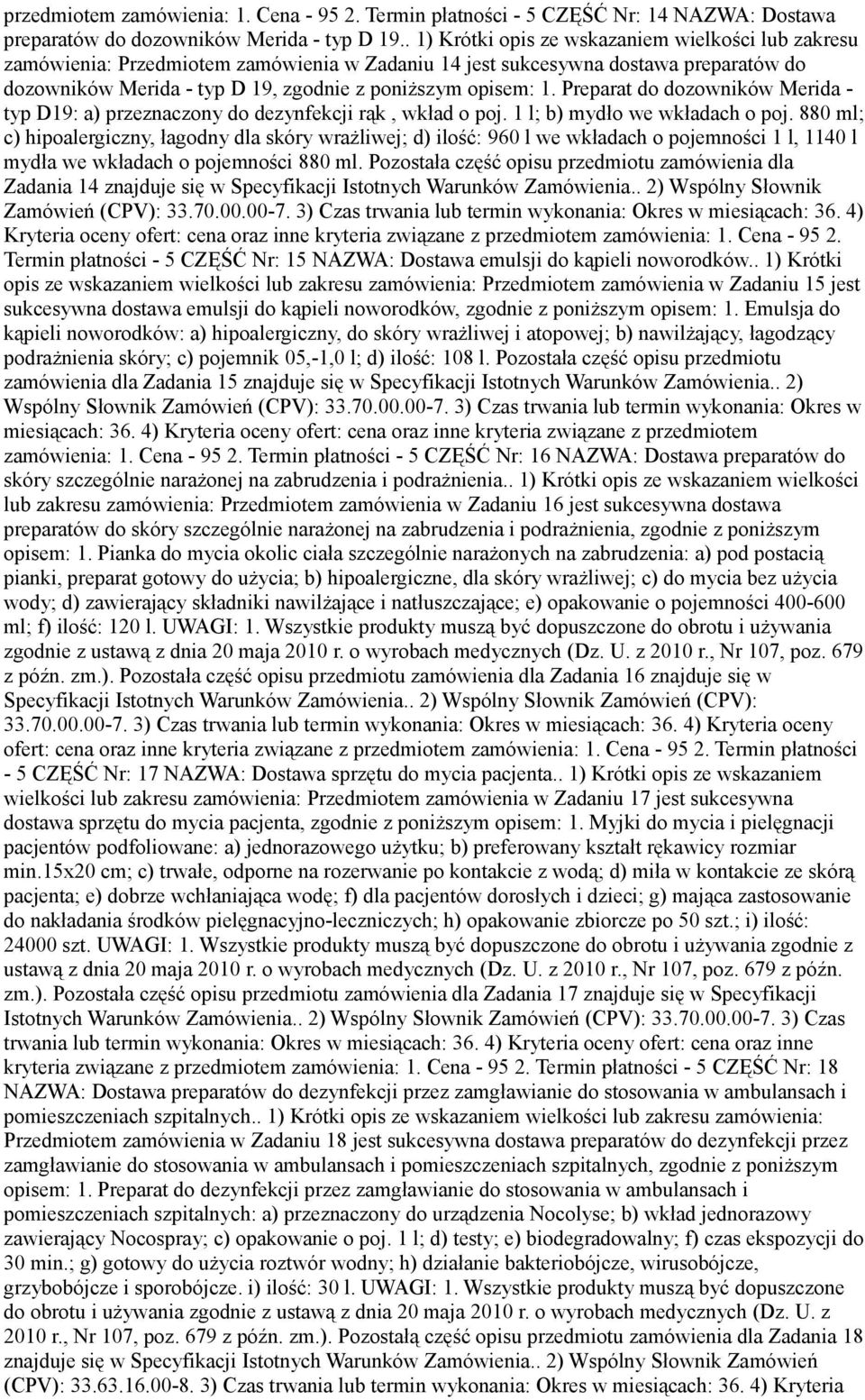 Preparat do dozowników Merida - typ D19: a) przeznaczony do dezynfekcji rąk, wkład o poj. 1 l; b) mydło we wkładach o poj.