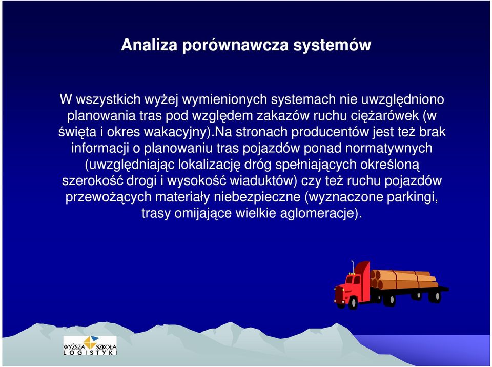 na stronach producentów jest też brak informacji o planowaniu tras pojazdów ponad normatywnych (uwzględniając